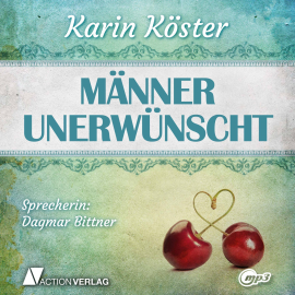 Hörbuch Männer unerwünscht (Ungekürzt)  - Autor Karin Köster   - gelesen von Dagmar Bittner