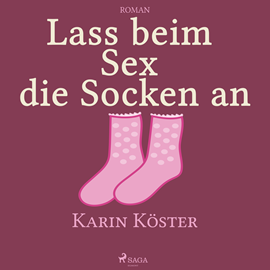 Hörbuch Lass beim Sex die Socken an  - Autor Karin Köster   - gelesen von Juliane Ahlemeier