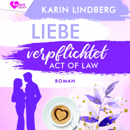 Hörbuch Liebe verpflichtet - Act of Law  - Autor Karin Lindberg   - gelesen von Schauspielergruppe
