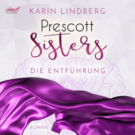Hörbuch Die Entführung (Prescott Sisters 2)  - Autor Karin Lindberg   - gelesen von Nicole Engeln