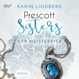 Hörbuch Prescott Sisters (3) - Der Meisterdieb  - Autor Karin Lindberg   - gelesen von Julia von Tettenborn