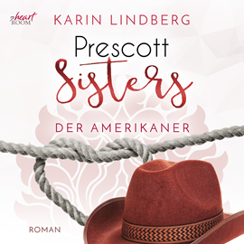 Hörbuch Der Amerikaner (Prescott Sisters 4)  - Autor Karin Lindberg   - gelesen von Catrin Omlohr