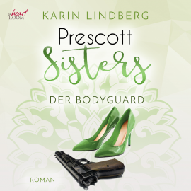 Hörbuch Prescott Sisters (5) - Der Bodyguard  - Autor Karin Lindberg   - gelesen von Mayke Dähn