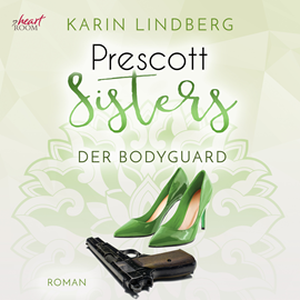 Hörbuch Der Bodyguard (Prescott Sisters 5)  - Autor Karin Lindberg   - gelesen von Mayke Dähn
