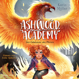 Hörbuch Ashwood Academy – Das Geheimnis des Phönix (Ashwood Academy 2)  - Autor Karin Müller   - gelesen von Jodie Ahlborn