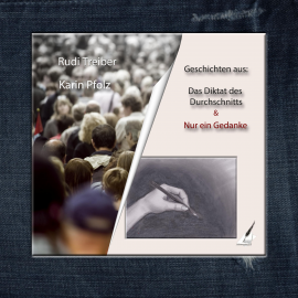 Hörbuch Geschichten aus: Das Diktat des Durchschnitts & nur ein Gedanke  - Autor Karin Pfolz   - gelesen von Schauspielergruppe