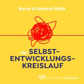 Hörbuch Der Selbstentwicklungskreislauf (Ungekürzt)  - Autor Karin Roth, Helmut Roth, Co-Creare   - gelesen von Karin Roth