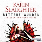 Hörbuch Bittere Wunden  - Autor Karin Slaughter   - gelesen von Nina Petri