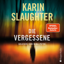Hörbuch Die Vergessene (ungekürzt)  - Autor Karin Slaughter   - gelesen von Nina Petri