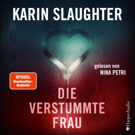 Hörbuch Die verstummte Frau (ungekürzt)  - Autor Karin Slaughter   - gelesen von Nina Petri