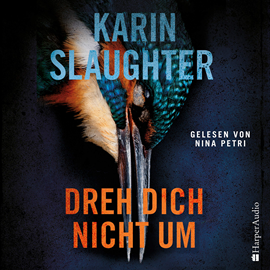 Hörbuch Dreh dich nicht um (ungekürzt)  - Autor Karin Slaughter   - gelesen von Nina Petri