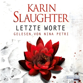 Hörbuch Letzte Worte  - Autor Karin Slaughter   - gelesen von Nina Petri