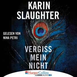 Hörbuch Vergiss mein nicht  - Autor Karin Slaughter   - gelesen von Nina Petri