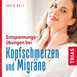 Hörbuch Entspannungsübungen bei Kopfschmerzen und Migräne  - Autor Karin Wolf   - gelesen von Claudia Gräf