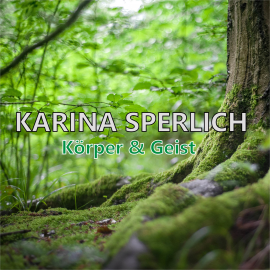 Hörbuch Körper & Geist  - Autor Karina Sperlich   - gelesen von Karina Sperlich