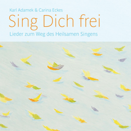 Hörbuch Sing Dich frei  - Autor Karl Adamek & Carina Eckes   - gelesen von Diverse