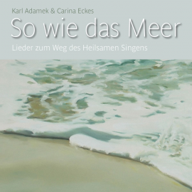Hörbuch So wie das Meer  - Autor Karl Adamek & Carina Eckes   - gelesen von Diverse