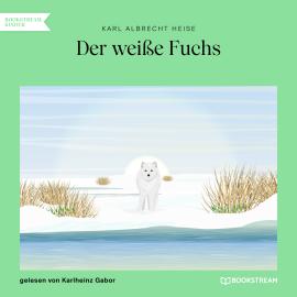 Hörbuch Der weiße Fuchs (Ungekürzt)  - Autor Karl Albrecht Heise   - gelesen von Karlheinz Gabor
