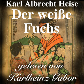 Hörbuch Der weiße Fuchs  - Autor Karl Albrecht Heise   - gelesen von Karlheinz Gabor