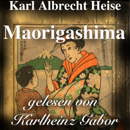 Hörbuch Maorigashima  - Autor Karl Albrecht Heise   - gelesen von Karlheinz Gabor