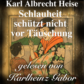 Hörbuch Schlauheit schützt nicht vor Täuschung  - Autor Karl Albrecht Heise   - gelesen von Karlheinz Gabor