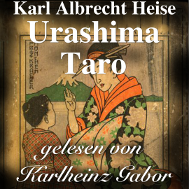 Hörbuch Urashima Taro  - Autor Karl Albrecht Heise   - gelesen von Karlheinz Gabor