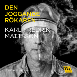 Hörbuch Den joggande rökaren  - Autor Karl Fredrik Mattsson   - gelesen von Fredde Granberg