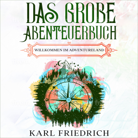 Hörbuch Das große Abenteuerbuch  - Autor Karl Friedrich   - gelesen von Felix Borrmann