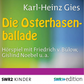 Hörbuch Die Osterhasenballade  - Autor Karl-Heinz Gies   - gelesen von Schauspielergruppe
