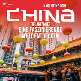 Hörbuch China für Anfänger - Eine faszinierende Welt entdecken  - Autor Karl-Heinz Pohl   - gelesen von Susanne Schwab