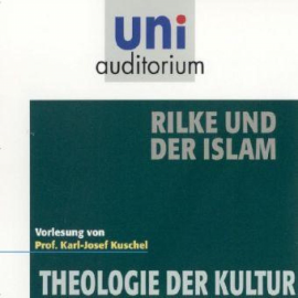 Hörbuch Rilke und der Islam  - Autor Karl-Josef Kuschel   - gelesen von Karl-Josef Kuschel