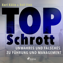 Hörbuch Top Schrott - Unwahres und Falsches zu Führung und Management  - Autor Karl Kälin;Rolf Fink   - gelesen von Martin Pfisterer