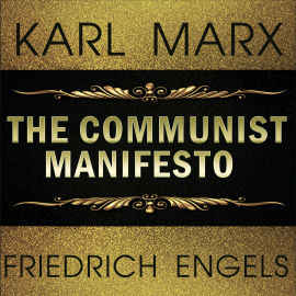 Hörbuch Karl Marx, Friedrich Engels - the Communist Manifesto  - Autor Karl Marx   - gelesen von Peter Coates