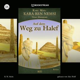 Hörbuch Auf dem Weg zu Halef - Kara Ben Nemsi - Neue Abenteuer, Folge 18 (Ungekürzt)  - Autor Karl May, Axel J. Halbach   - gelesen von Alex Wolf