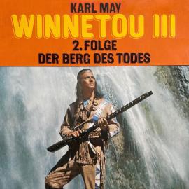 Hörbuch Karl May, Winnetou III, Folge 2: Der Berg des Todes  - Autor Karl May, Christopher Lukas   - gelesen von Schauspielergruppe