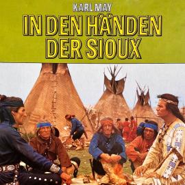 Hörbuch In den Händen der Sioux  - Autor Karl May, Frank Straass   - gelesen von Schauspielergruppe