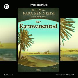 Hörbuch Karawanentod - Kara Ben Nemsi - Neue Abenteuer, Folge 17 (Ungekürzt)  - Autor Karl May, H. W. Stein   - gelesen von Alex Wolf