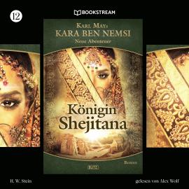Hörbuch Königin Shejitana - Kara Ben Nemsi - Neue Abenteuer, Folge 12 (Ungekürzt)  - Autor Karl May, H. W. Stein   - gelesen von Alex Wolf