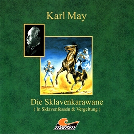 Hörbuch Die Sklavenkarawane I - In Sklavenfesseln  - Autor Karl May;Kurt Vethake   - gelesen von Schauspielergruppe