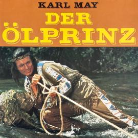 Hörbuch Der Ölprinz  - Autor Karl May, Rolf Bohn   - gelesen von Schauspielergruppe