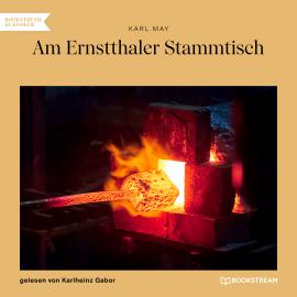 Hörbuch Am Ernstthaler Stammtisch (Ungekürzt)  - Autor Karl May   - gelesen von Karlheinz Gabor