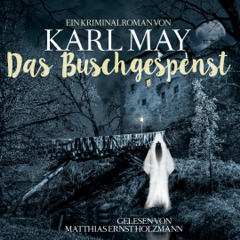 Hörbuch Das Buschgespenst  - Autor Karl May   - gelesen von Matthias Ernst Holzmann