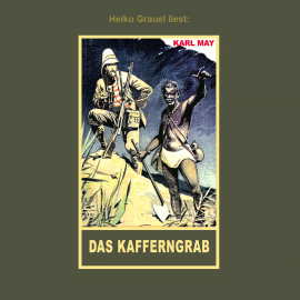 Hörbuch Das Kafferngrab  - Autor Karl May   - gelesen von Heiko Grauel