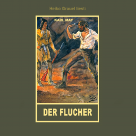 Hörbuch Der Flucher  - Autor Karl May   - gelesen von Heiko Grauel