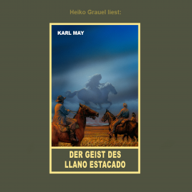 Hörbuch Der Geist des Llano Estacado  - Autor Karl May   - gelesen von Heiko Grauel