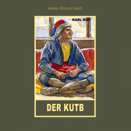 Hörbuch Der Kutb  - Autor Karl May   - gelesen von Heiko Grauel