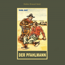 Hörbuch Der Pfahlmann  - Autor Karl May   - gelesen von Heiko Grauel