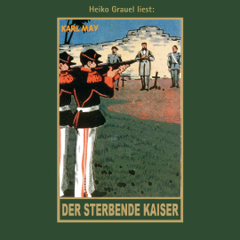 Hörbuch Der sterbende Kaiser  - Autor Karl May   - gelesen von Heiko Grauel