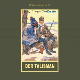 Hörbuch Der Talisman  - Autor Karl May   - gelesen von Heiko Grauel