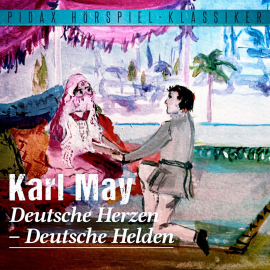 Hörbuch Deutsche Herzen - Deutsche Helden  - Autor Karl May   - gelesen von Schauspielergruppe